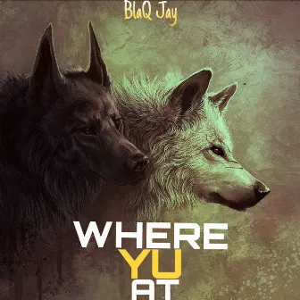 Where Yu At? by BlaQ Jay