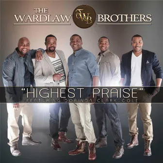 Highest Praise (feat. Dorinda Clark-Cole) by The Wardlaw Brothers