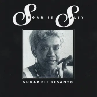 Sugar Is Salty by Sugar Pie DeSanto