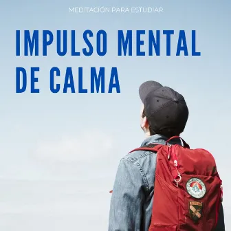 Impulso Mental De Calma: Meditación Para Estudiar by Lista de reproducción para relajarse por la tarde