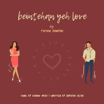 Beintehan Yeh Love by Pathik Maniyar