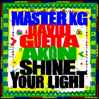 Shine Your Light (feat. Akon) by Master KG