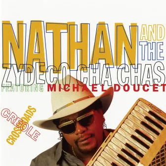 Creole Crossroads by Nathan & the Zydeco Cha Chas