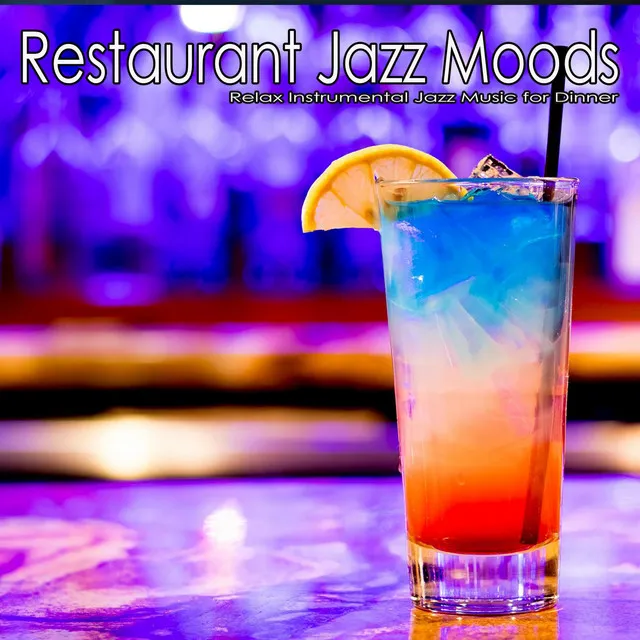 Restaurant Jazz Moods: Relax Instrumental Jazz Music for Dinner