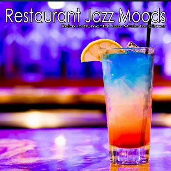 Restaurant Jazz Moods: Relax Instrumental Jazz Music for Dinner by Restaurant Jazz Music DEA Channel