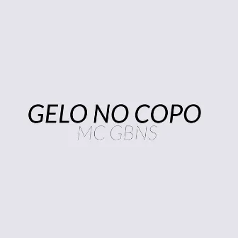 Gelo no Copo by MC GBNS