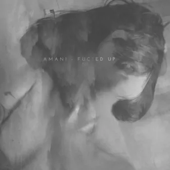 Fucked Up by Amani