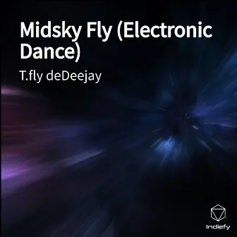 Midsky Fly (Electronic Dance) by T.fly deDeejay