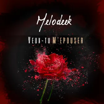 Veux-tu m'épouser by MELODEEK