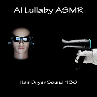 Hair Dryer Sound 130 by Al Lullaby ASMR