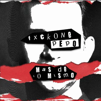 Mas de Lo Mismo by Fxckone