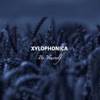 Be Yourself by Xylophonica