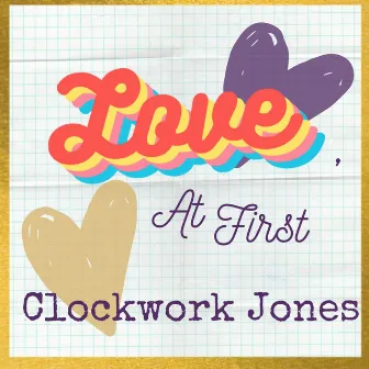 Love, at First by Clockwork Jones