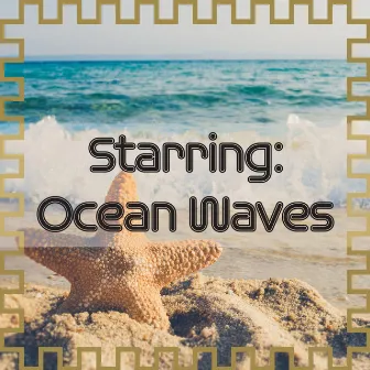 Starring: Ocean Waves by Calming Ocean Waves for Sleep