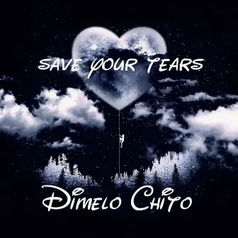 Save your tears by Dimelo chito