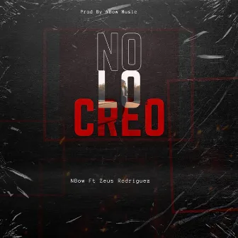 No Lo Creo by Nbow