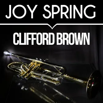 Joy Spring by Clifford Brown All Stars