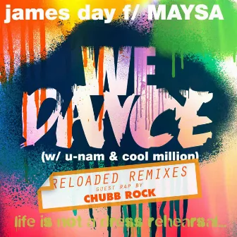 We Dance (Reloaded Remixes) [feat. Maysa, U-Nam, Cool Million & Chubb Rock] by James Day