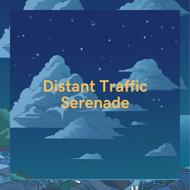 Distant Traffic Serenade