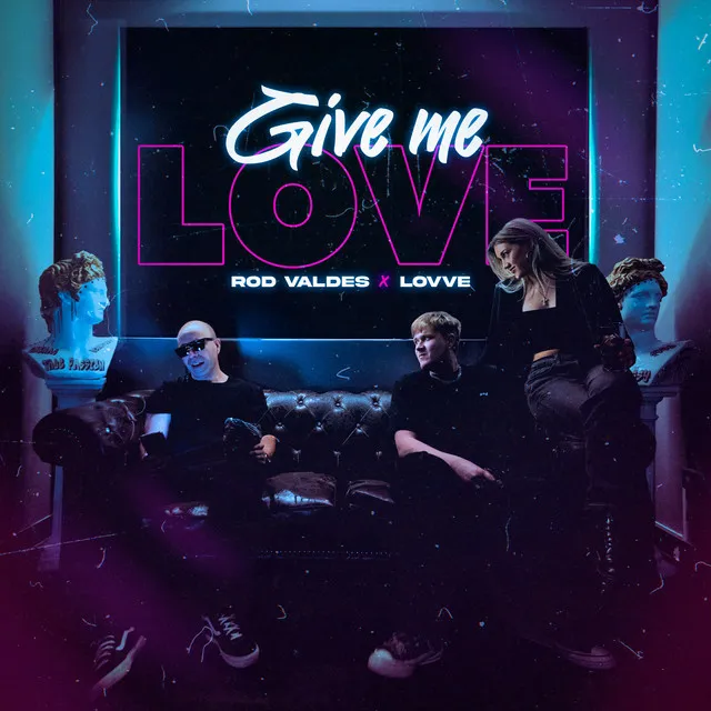 GIVE ME LOVE