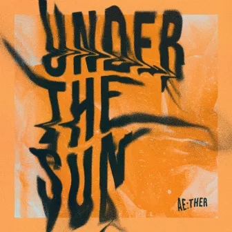 Under the Sun EP by Ae:ther