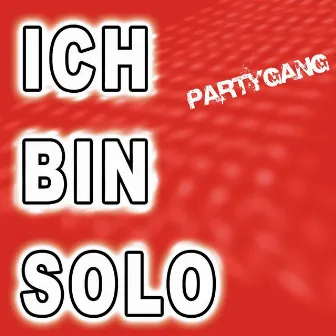 Ich bin Solo by Partygang