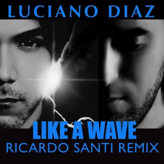 Like a wave (Ricardo Santi Remix) by Luciano Diaz