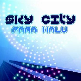 Sky City by Para Halu