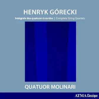 Górecki: Complete String Quartets by Quatuor Molinari