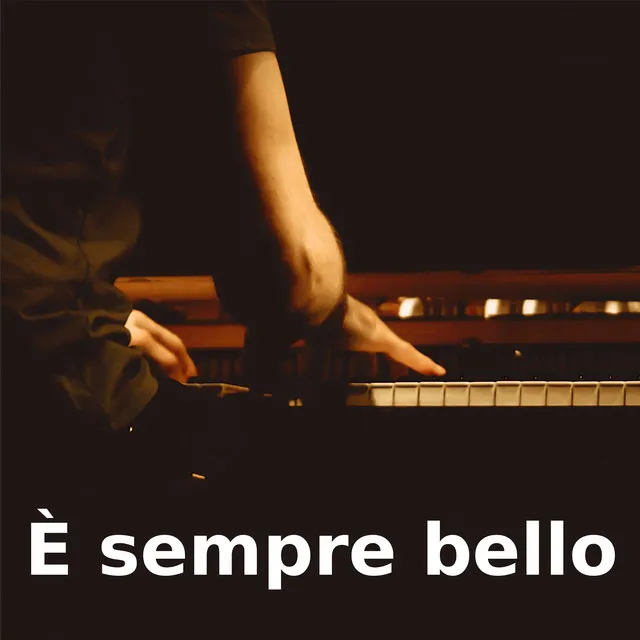 È sempre bello - Piano Version