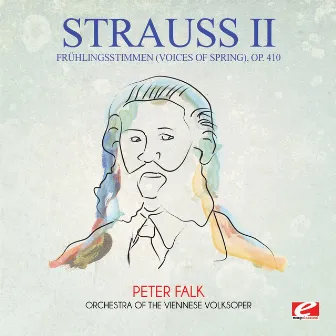 Strauss: Frühlingsstimmen (Voices of Spring), Op. 410 (Digitally Remastered) by Peter Falk