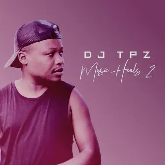 Music Heals 2 by Dj Tpz