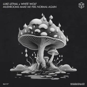 Mushrooms Make Me Feel Normal Again (Original Mix) by White Wolf