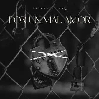 Por Un Mal Amor by Azther Skinny