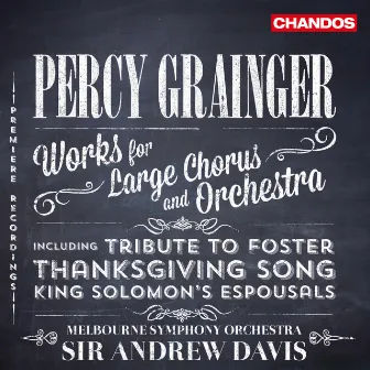 Grainger: Works for Large Chorus and Orchestra by Sydney Chamber Choir