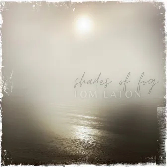 Shades of Fog by Tom Eaton