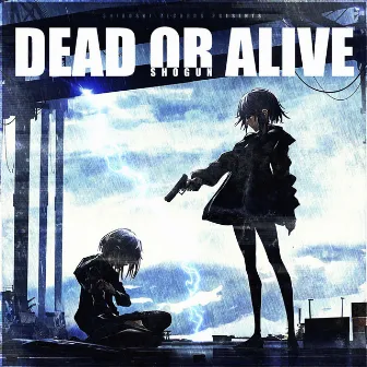 Dead or Alive by Shogun