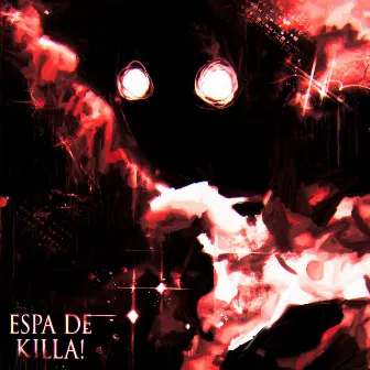 ESPA DE KILLA! by KXRAIN