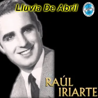 Lluvia de Abril by Raul Iriarte