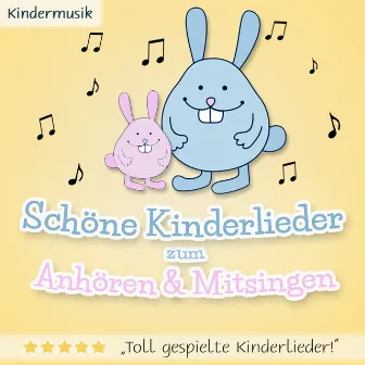 Schöne Kinderlieder zum Anhören & Mitsingen (Musik Sammlung für Groß & Klein) by Kindermusik