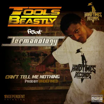 Can't Tell Me Nothing (feat. Termanology) - Single by Tools Beastly