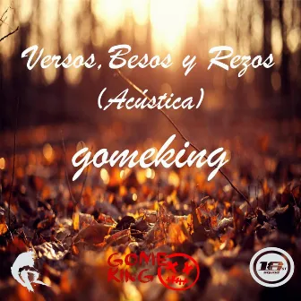 Versos, Besos y Rezos (Acústica) by Gomeking