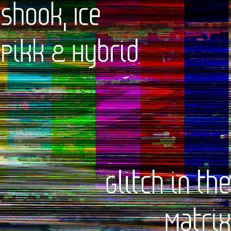 Glitch in the Matrix by Shook