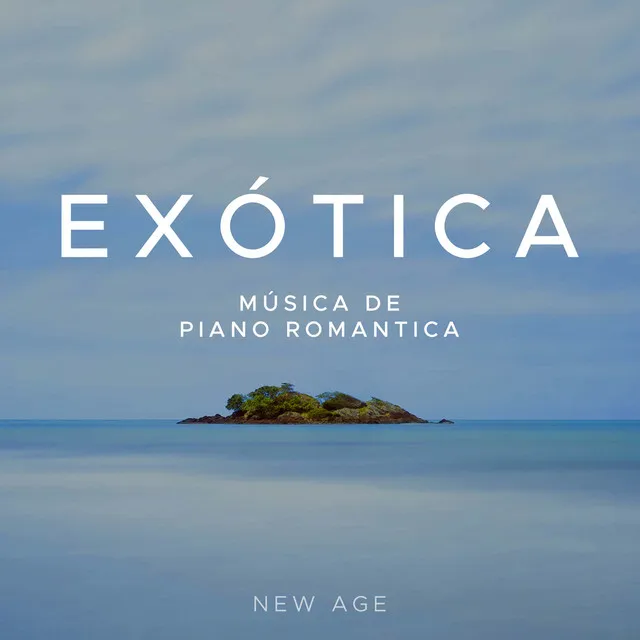 Exótica: Musica de Piano Romantica New Age