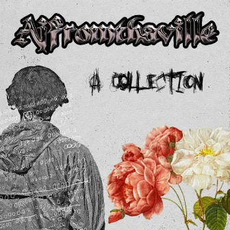 A COLLECTION by Ajfromthaville