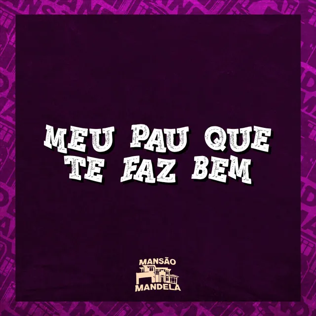 Meu Pau Que Te Faz Bem