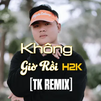 Không Giờ Rồi (TK Remix) by TK Entertainment