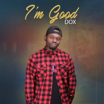 I'm Good by Dox