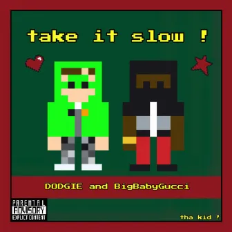 take it slow ! by DODGIE