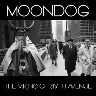 The Viking of Sixth Avenue (Remastered 2019) by Moondog